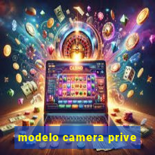 modelo camera prive